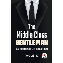The MiddleClass Gentleman le bourgeois gentilhomme by Moliere Paperbac