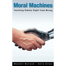Moral Machines Teaching Robots Right from Wrong by Wendell Wallach Har