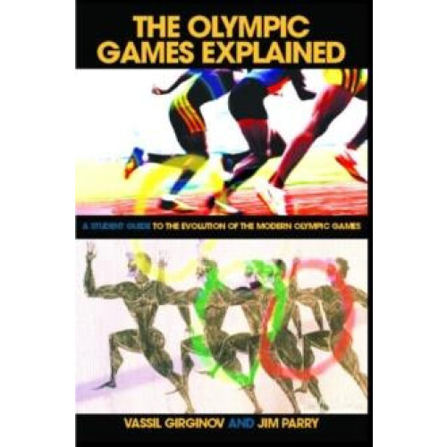 The Olympic Games Explained A Student Guide to the Evolution of the Mo