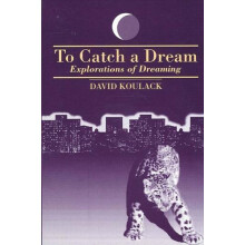 To Catch A Dream Explorations of Dreaming by David Koulack Paperback B