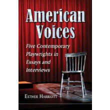 American Voices Five Contemporary Playwrights in Essays and Interviews