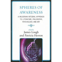 Spheres of Awareness A Wilberian Integral Approach to Literature Philo