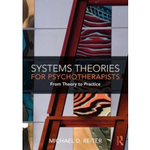 Systems Theories for Psychotherapists From Theory to Practice by Micha