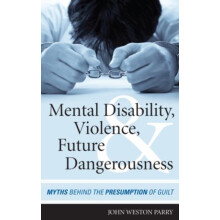Mental Disability Violence and Future Dangerousness Myths Behind the P