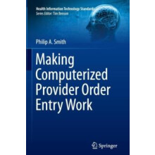 Making Computerized Provider Order Entry Work by Philip Smith Paperbac
