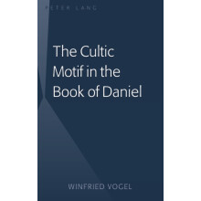 The Cultic Motif in the Book of Daniel by Winfried Vogel Hardcover Boo