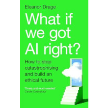 What If We Got AI Right by Eleanor Drage Paperback Book