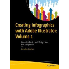 Creating Infographics with Adobe Illustrator Volume 1 Learn the Basics