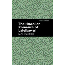 The Hawaiian Romance of Laieikawai by S. N. Haleole Hardcover Book