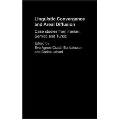 Linguistic Convergence and Areal Diffusion Case Studies from Iranian S