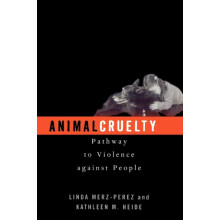 Animal Cruelty Pathway to Violence Against People by Linda MerzPerez P