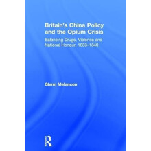 Britains China Policy and the Opium Crisis by Glenn Melancon Hardcover