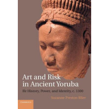 Art and Risk in Ancient Yoruba by Suzanne Preston Blier Paperback Book