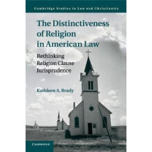 The Distinctiveness of Religion in American Law by Kathleen A. Brady P