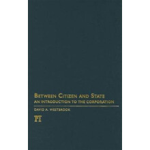 Between Citizen and State An Introduction to the Corporation by David