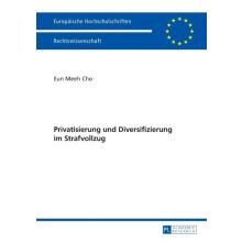Privatisierung und Diversifizierung im Strafvollzug by Eun Meeh Cho Pa