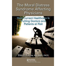 The Moral Distress Syndrome Affecting Physicians How Current Healthcar