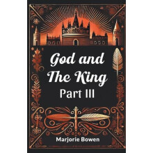 God and the King PART III by Marjorie Bowen Paperback Book