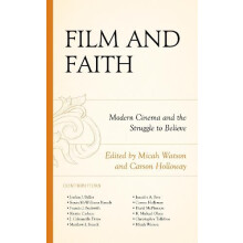 Film and Faith Modern Cinema and the Struggle to Believe Hardcover Boo