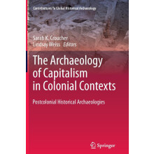 The Archaeology of Capitalism in Colonial Contexts Postcolonial Histor