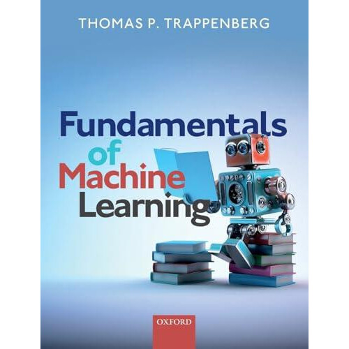Fundamentals of Machine Learning by Thomas Trappenberg Paperback Book