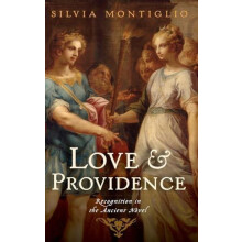 Love and Providence Recognition in the Ancient Novel by Silvia Montigl