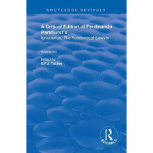 Critical Edition of Ferdinando Parkhursts Ignoramus The AcademicalLawy