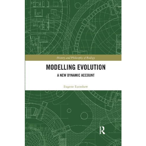 Modelling Evolution A New Dynamic Account by Eugene EarnshawWhyte Pape