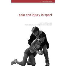 Pain and Injury in Sport Social and Ethical Analysis Paperback Book