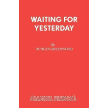 Waiting for Yesterday A Play by Duncan Greenwood Paperback Book
