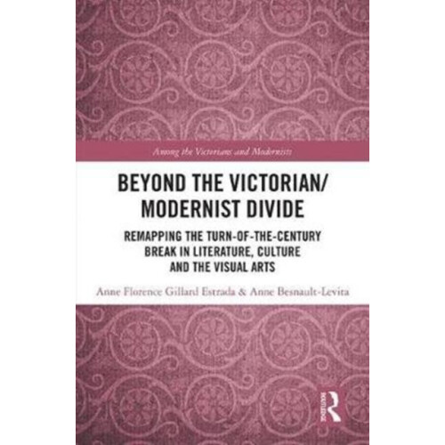 Beyond the Victorian Modernist Divide Remapping the TurnoftheCentury B