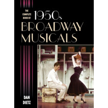 Complete Book of 1950s Broadway Musicals by Dan Dietz Hardcover Book
