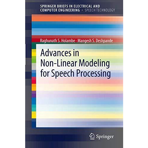 Advances in NonLinear Modeling for Speech Processing by Raghunath S. H