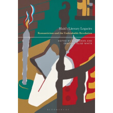 Haitis Literary Legacies Romanticism and the Unthinkable Revolution Pa
