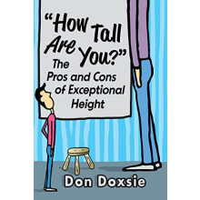 How Tall Are You The Pros and Cons of Exceptional Height by Don Doxsie
