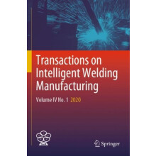 Transactions on Intelligent Welding Manufacturing Volume IV No. 1 2020