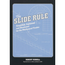 The Slide Rule Simplified Explained and Illustrated for the Mechanical