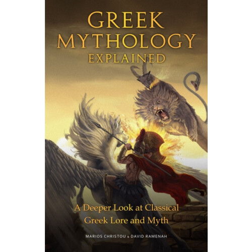 Greek Mythology Explained A Deeper Look at Classical Greek Lore and My