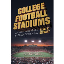 College Football Stadiums An Illustrated Guide to NCAA Division IA by