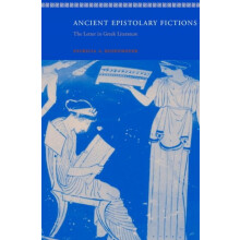 Ancient Epistolary Fictions The Letter in Greek Literature by Patricia