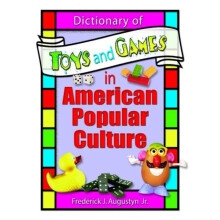 Dictionary of Toys and Games in American Popular Culture by Martin J M