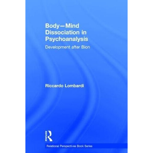 BodyMind Dissociation in Psychoanalysis Development after Bion by Ricc
