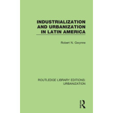Industrialization and Urbanization in Latin America by Robert Gwynne P