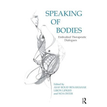 Speaking of Bodies Embodied Therapeutic Dialogues by Liron Lipkies Pap