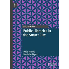 Public Libraries in the Smart City by Dale Leorke Hardcover Book