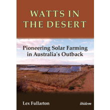 Watts in the Desert. Pioneering Solar Farming in Australias Outback by