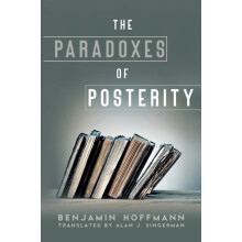 The Paradoxes of Posterity by Benjamin Hoffmann Paperback Book