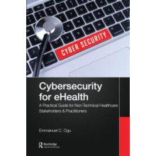 Cybersecurity for eHealth A Simplified Guide to Practical Cybersecurit