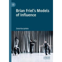 Brian Friels Models of Influence by Zosia Kuczyska Hardcover Book