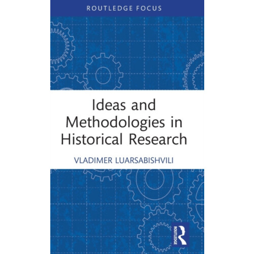 Ideas and Methodologies in Historical Research by Vladimer Luarsabishv